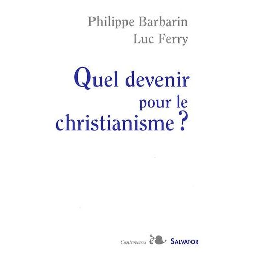 Quel Devenir Pour Le Christianisme ?