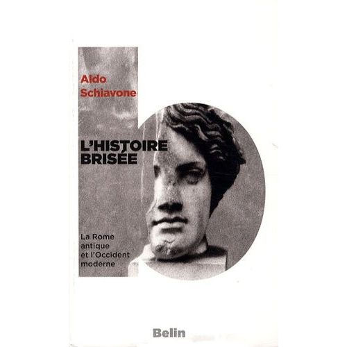 L'histoire Brisée - La Rome Antique Et L'occident Moderne