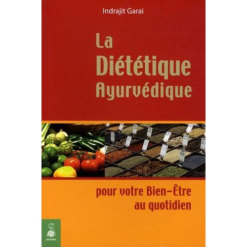 La Diététique Ayurvédique - Pour Votre Bien-Être Au Quotidien