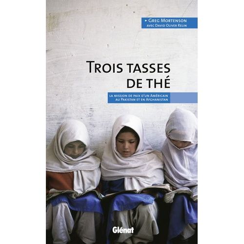 Trois Tasses De Thé - La Mission De Paix D'un Américain Au Pakistan Et En Afghanistan