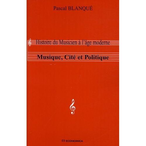 Musique, Cité Et Politique - Histoire Du Musicien À L'âge Moderne