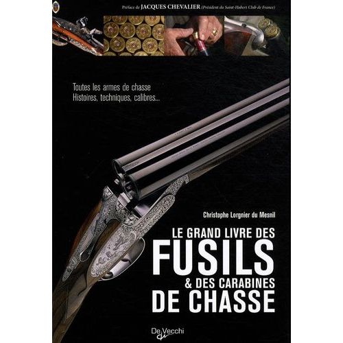 Le Grand Livre Des Fusils Et Des Carabines De Chasse