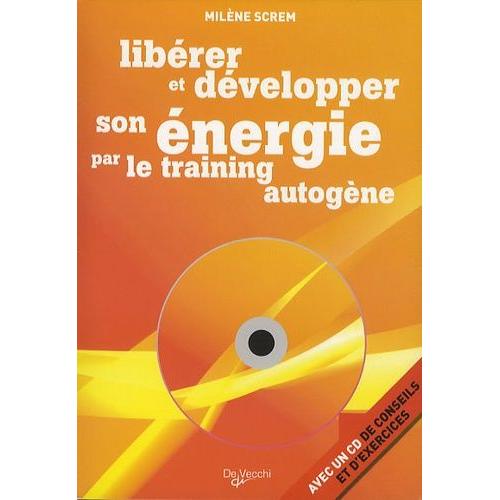 Libérer Et Développer Son Énergie Par Le Training Autogène - (1 Cd Audio)