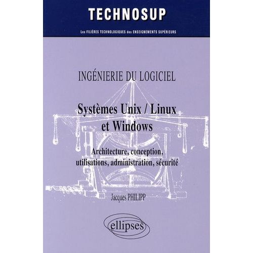 Systèmes Unix / Linux Et Windows - Architecture, Conception, Utilisations, Administration, Sécurité