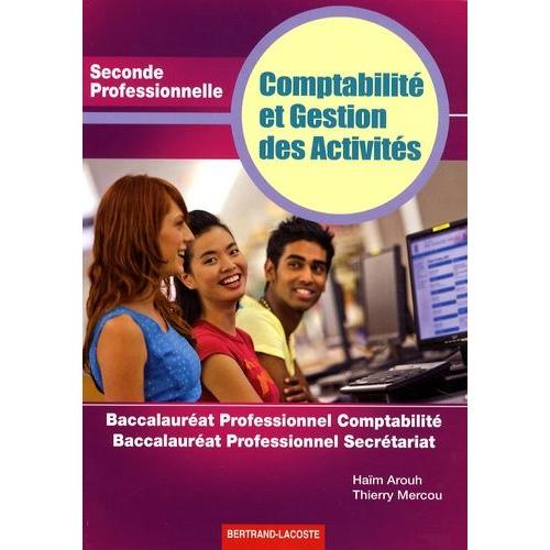 Comptabilité Et Gestion Des Activités 2de Professionnelle - Baccalauréat Professionnel Comptabilité-Baccalauréat Professionnel Secrétariat