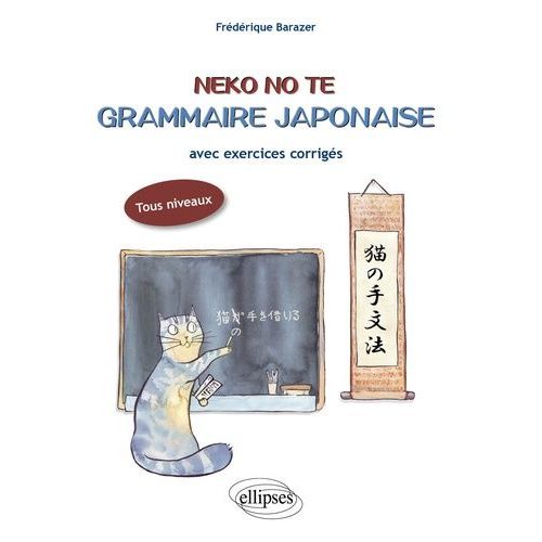 Neko No Te, Grammaire Japonaise - Avec Exercices Corrigés, Tous Niveaux