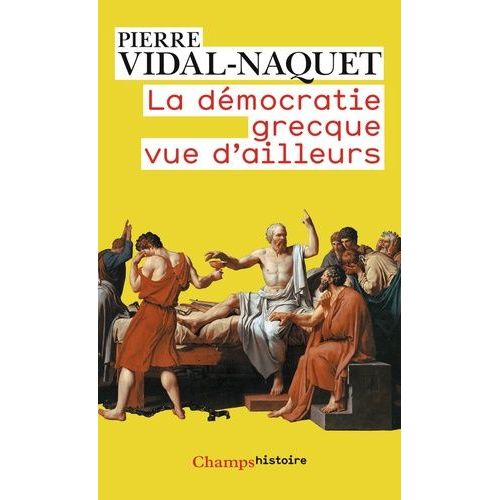 La Démocratie Grecque Vue D'ailleurs - Essais D'historiographie Ancienne Et Moderne