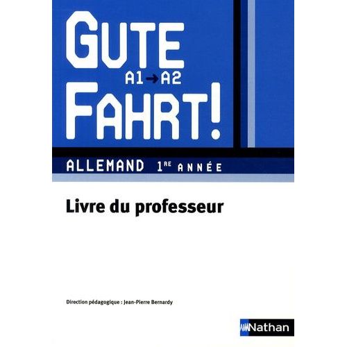 Allemand 1re Année A1/A2 Gute Fahrt ! - Livre Du Professeur