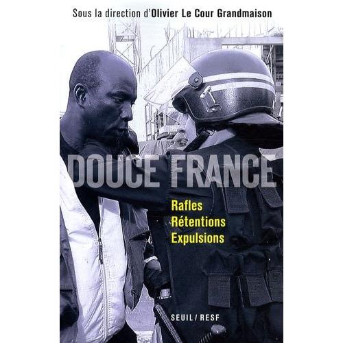 Douce France - Rafles, Rétentions, Expulsions