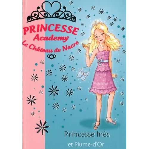 Princesse Academy - Le Château De Nacre Tome 27 - Princesse Inès Et Plume-D'or