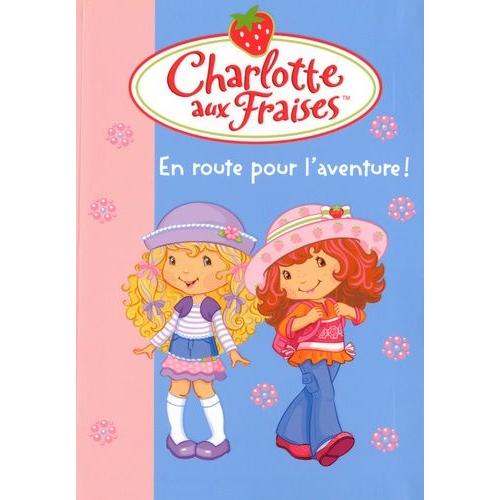 Charlotte Aux Fraises Tome 20 - En Route Pour L'aventure !