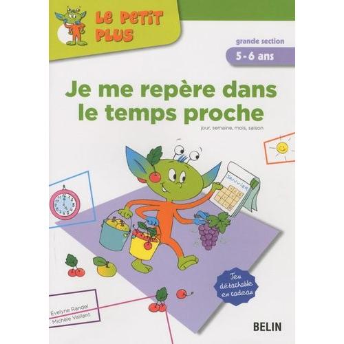 Je Me Repère Dans Le Temps Proche - Grande Section 5-6 Ans