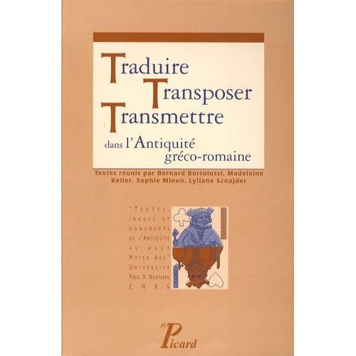 Traduire, Transposer, Transmettre Dans L'antiquité Gréco-Romaine