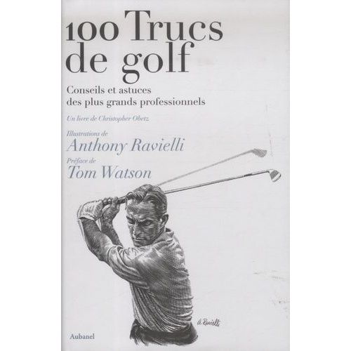 100 Trucs De Golf - Conseils Et Astuces Des Plus Grands Professionnels