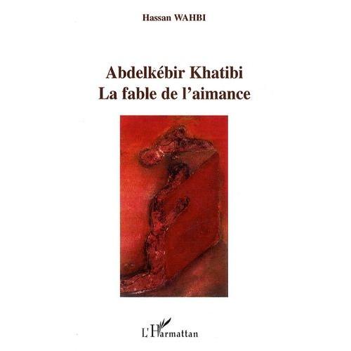 Abdelkébir Khatibi - La Fable De L'aimance