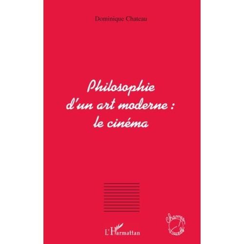 Philosophie D'un Art Moderne : Le Cinéma