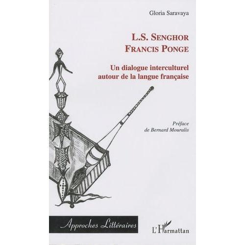 Un Dialogue Interculturel - Senghor - Francis Ponge Autour De La Langue Française