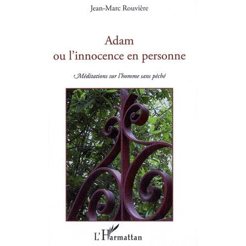 Adam Ou L'innocence En Personne - Méditations Sur L'homme Sans Péché