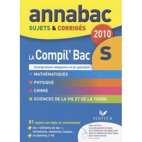 La Compil' Bac S - Enseignement Obligatoire Et De Spécialité - Sujets Et Corrigés