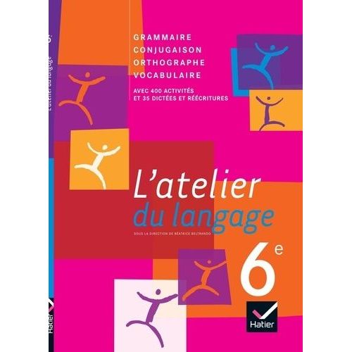 L'atelier Du Langage 6e - Grammaire, Conjugaison, Orthographe, Vocabulaire