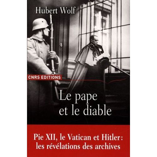 Le Pape Et Le Diable - Pie Xii, Le Vatican Et Hitler: Les Révélations Des Archives