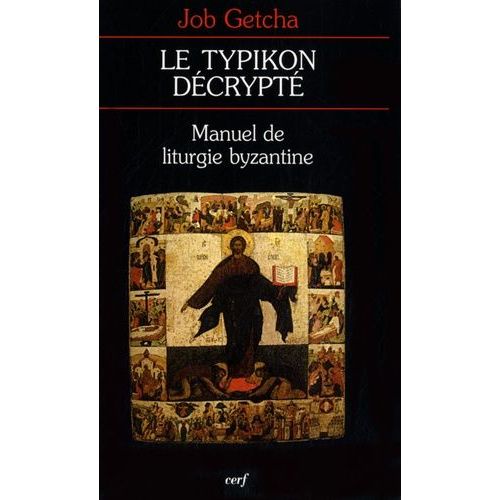 Le Typikon Décrypté - Manuel De Liturgie Byzantine