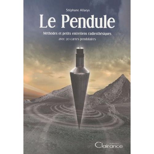 Le Pendule - Méthodes Et Petits Entretiens Radiesthésiques