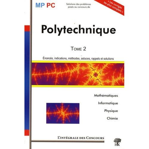 Ecole Polytechnique Mp/Pc Mathématiques, Informatique, Physique Et Chimie - L'intégrale Tome 2 : 2006-2008