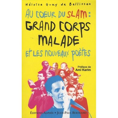 Au Coeur Du Slam : Grand Corps Malade Et Les Nouveaux Poètes