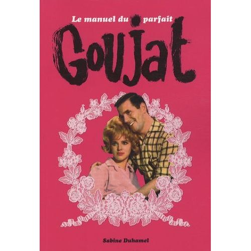 Le Manuel Du Parfait Goujat