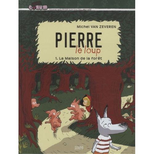 Pierre Le Loup Tome 1 - La Maison De La Forêt