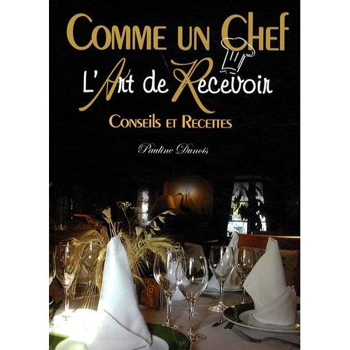 L'art De Recevoir - Comme Un Chef !