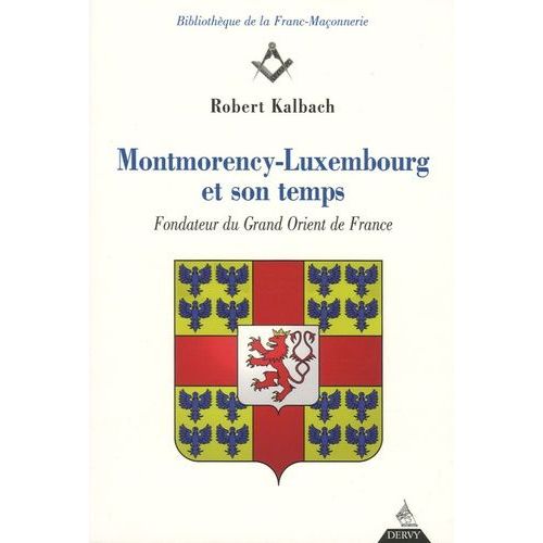 Montmorency-Luxembourg Et Son Temps