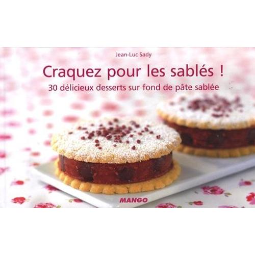 Craquez Pour Les Sablés ! - 30 Délicieux Desserts Sur Fond De Pâte Sablée