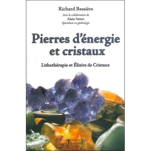 Pierres D'énergie Et Cristaux - Lithothérapie Et Elixirs De Cristaux