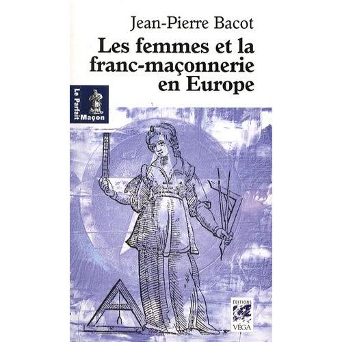 Les Femmes De La Franc-Maçonnerie En Europe - Histoire Et Géographie D'une Inégalité