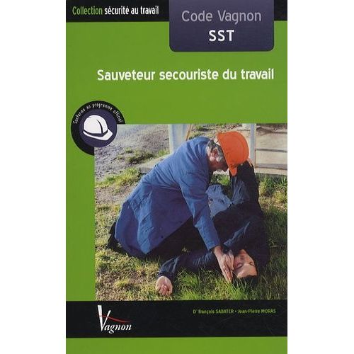 Code Vagnon Sst Sauveteur Secouriste Du Travail - Conforme Aux Programmes Officiels