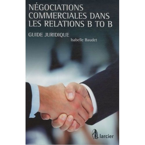 Négociations Commerciales Dans Les Relations B To B - Guide Juridique