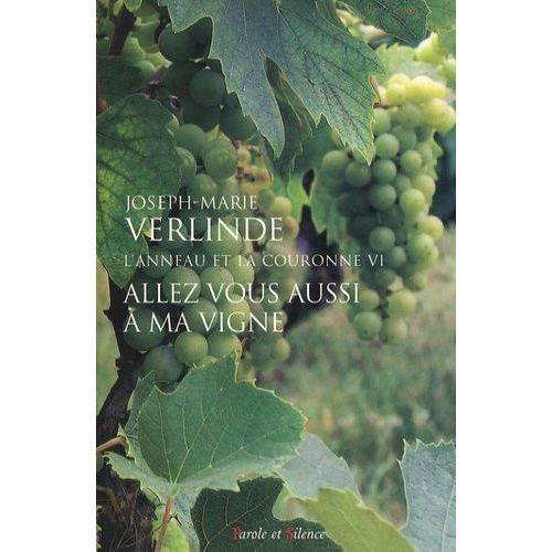 L'anneau Et La Couronne Tome 6 - Allez Vous Aussi A Ma Vigne - Homélies Pour Chaque Jour Du Temps Ordinaire (Semaines 23 À 34)