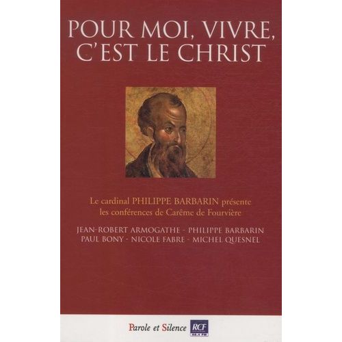 Pour Moi, Vivre, C'est Le Christ - Conférences De Carême 2009 À Fourvière