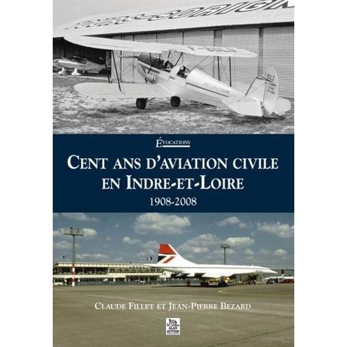 Cent Ans D'aviation Civile En Indre-Et-Loire - 1908-2008