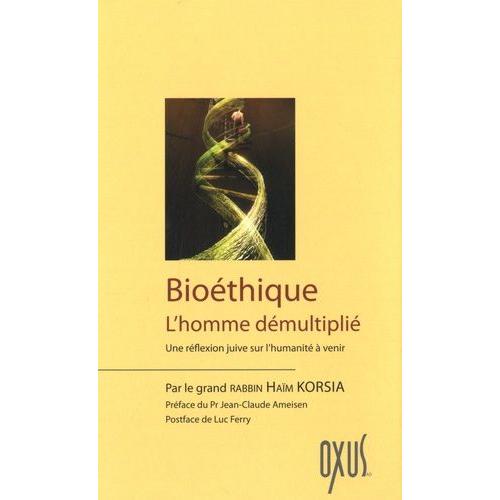 Bioéthique - L'homme Démultiplié, Une Réflexion Juive Sur L'humanité À Venir