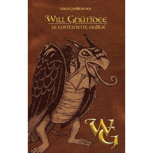 Will Ghündee Tome 4 - Le Continent Oublié