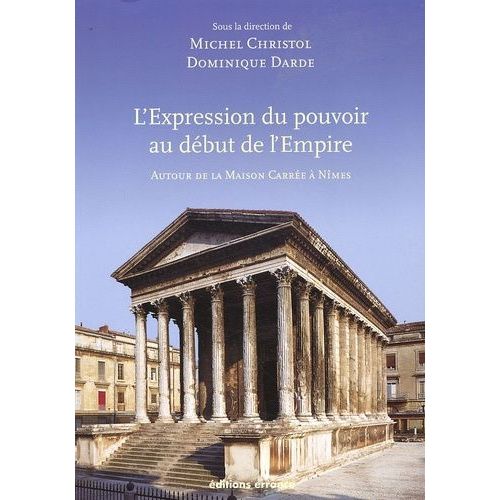 L'expression Du Pouvoir Au Début De L'empire - Autour De La Maison Carrée À Nîmes