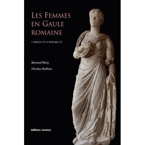 Les Femmes En Gaule Romaine - Ier Siècle Avant J-C - Ve Siècle Après J-C