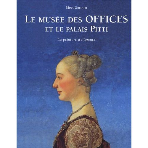 Le Musée Des Offices Et Le Palais Pitti - La Peinture À Florence