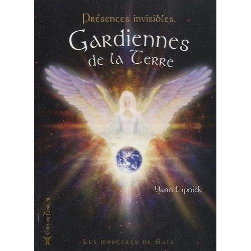 Présences Invisibles, Gardiennes De La Terre - Les Mystères De Gaïa