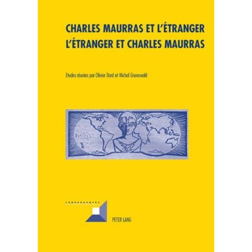 L'action Française, Culture, Société, Politique - Tome 2, Charles Maurras Et L'étranger : L'étranger Et Charles Maurras