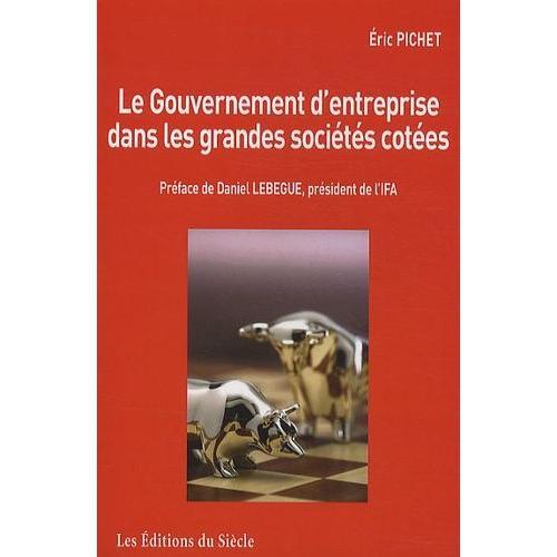 Le Gouvernement D'entreprise Dans Les Grandes Sociétés Cotées - De La Convergence Des Pratiques À L'émergence De Principes De Bonne Gouvernance