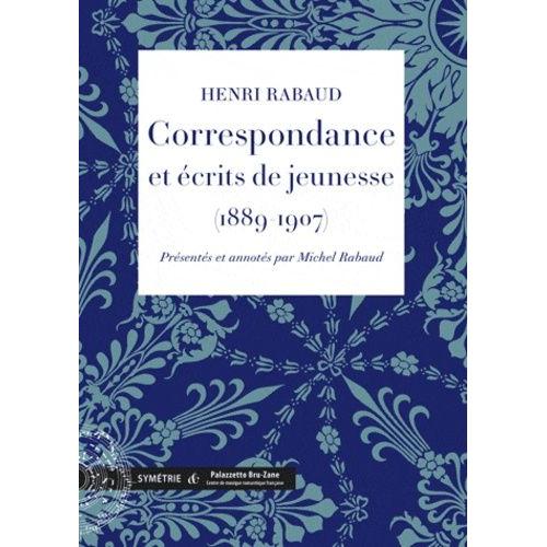 Correspondance Avec Daniel Halévy Et Max D'ollone Et Écrits De Jeunesse (1889-1907)